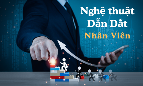 Nghệ thuật dẫn dắt nhân viên